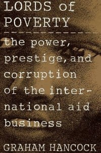 Image of Lords of poverty : the power, prestige, and corruption of the international aid business